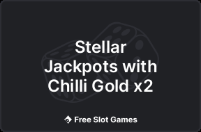 Stellar Jackpots with Chilli Gold x2